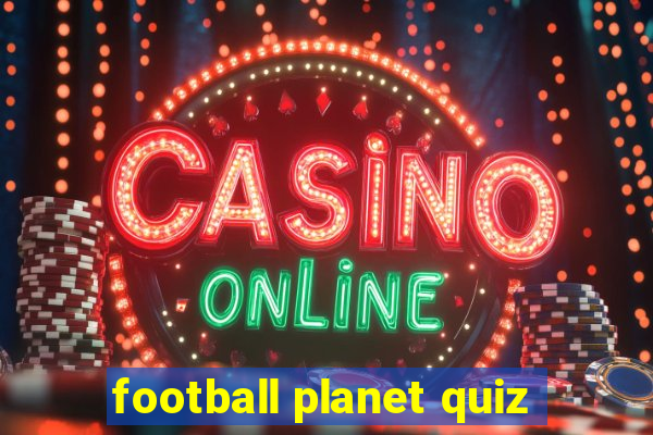 football planet quiz